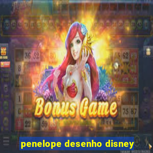 penelope desenho disney